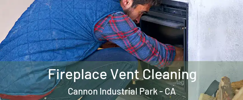 Fireplace Vent Cleaning Cannon Industrial Park - CA
