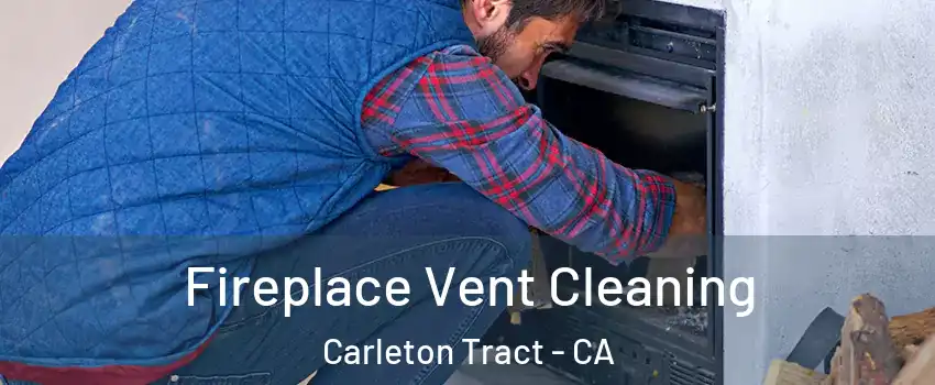 Fireplace Vent Cleaning Carleton Tract - CA