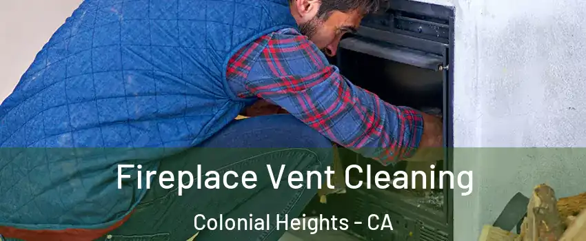 Fireplace Vent Cleaning Colonial Heights - CA
