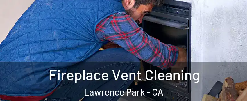 Fireplace Vent Cleaning Lawrence Park - CA