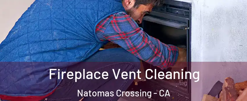 Fireplace Vent Cleaning Natomas Crossing - CA