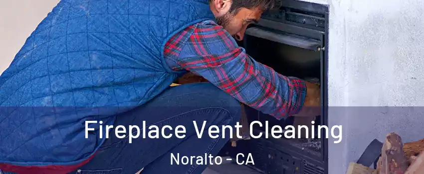 Fireplace Vent Cleaning Noralto - CA