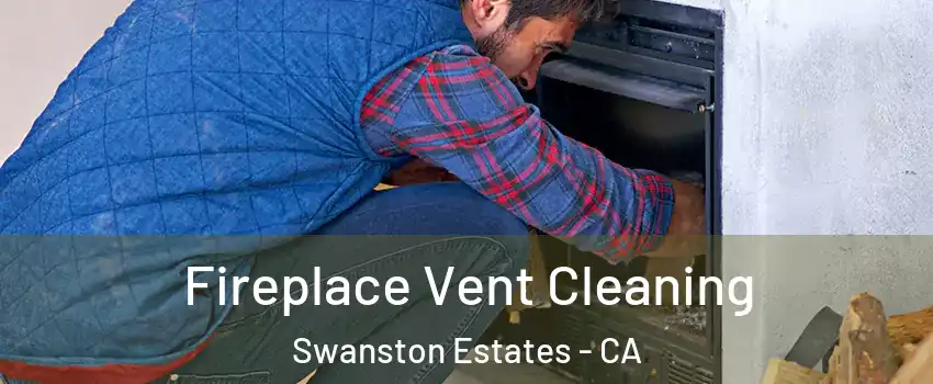 Fireplace Vent Cleaning Swanston Estates - CA