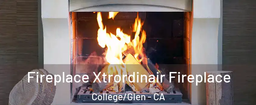 Fireplace Xtrordinair Fireplace College/Glen - CA