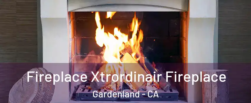Fireplace Xtrordinair Fireplace Gardenland - CA
