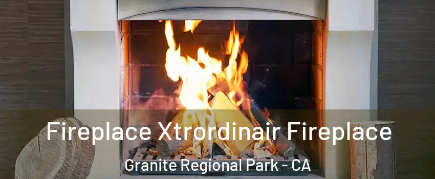 Fireplace Xtrordinair Fireplace Granite Regional Park - CA