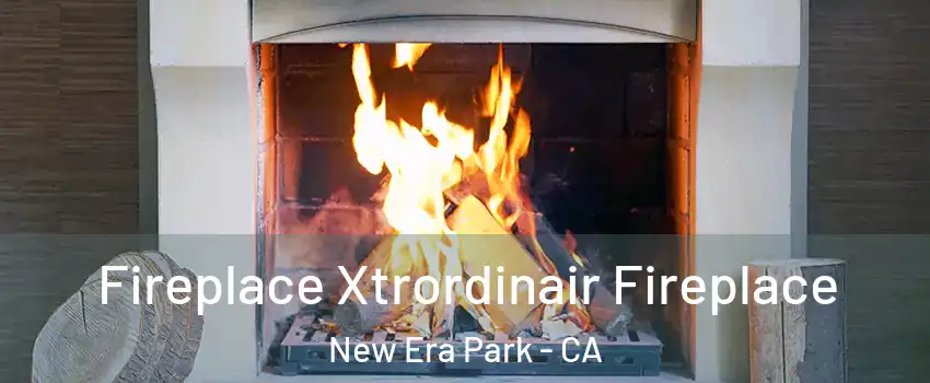Fireplace Xtrordinair Fireplace New Era Park - CA