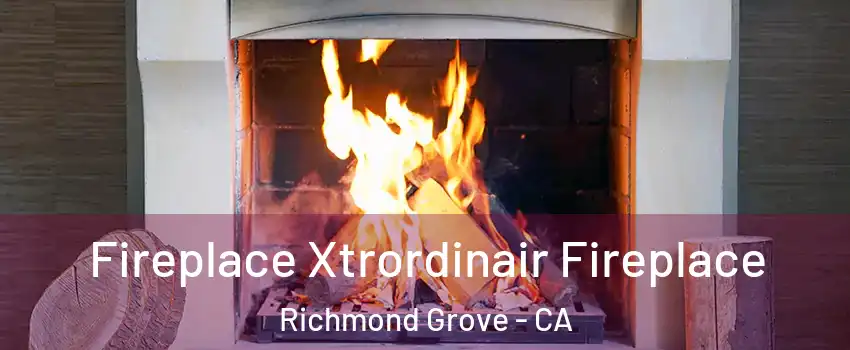 Fireplace Xtrordinair Fireplace Richmond Grove - CA