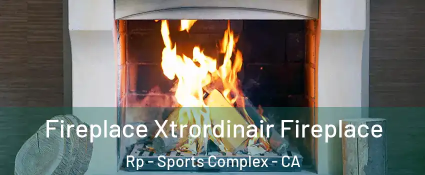 Fireplace Xtrordinair Fireplace Rp - Sports Complex - CA