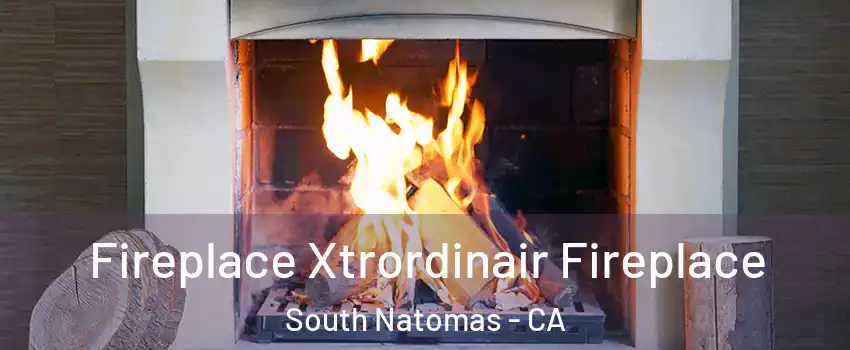 Fireplace Xtrordinair Fireplace South Natomas - CA