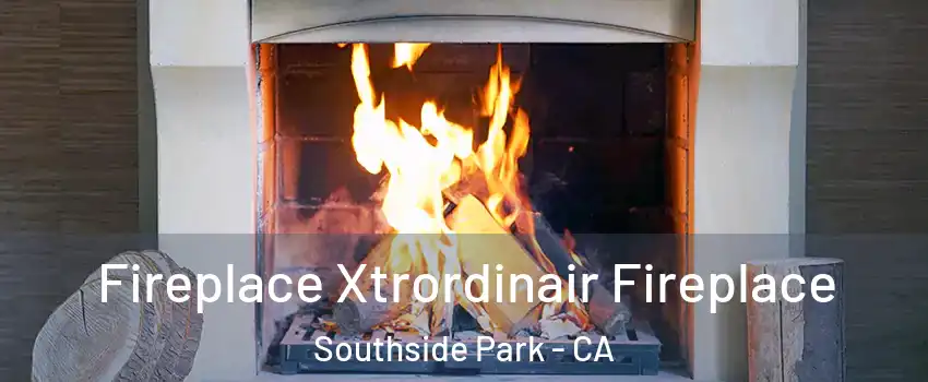 Fireplace Xtrordinair Fireplace Southside Park - CA