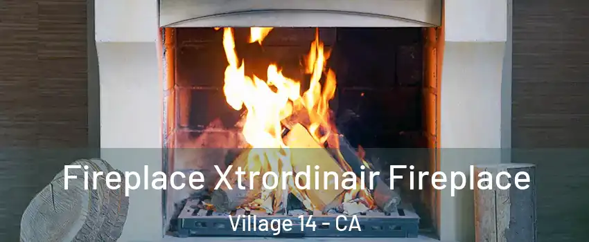 Fireplace Xtrordinair Fireplace Village 14 - CA