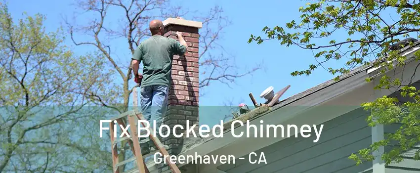 Fix Blocked Chimney Greenhaven - CA