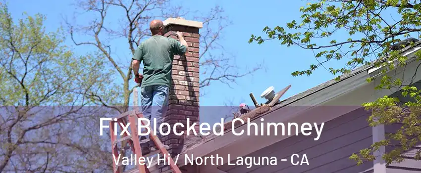 Fix Blocked Chimney Valley Hi / North Laguna - CA
