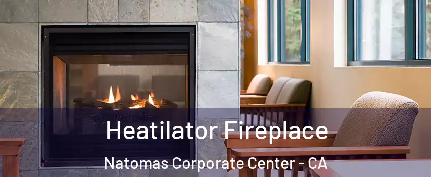 Heatilator Fireplace Natomas Corporate Center - CA