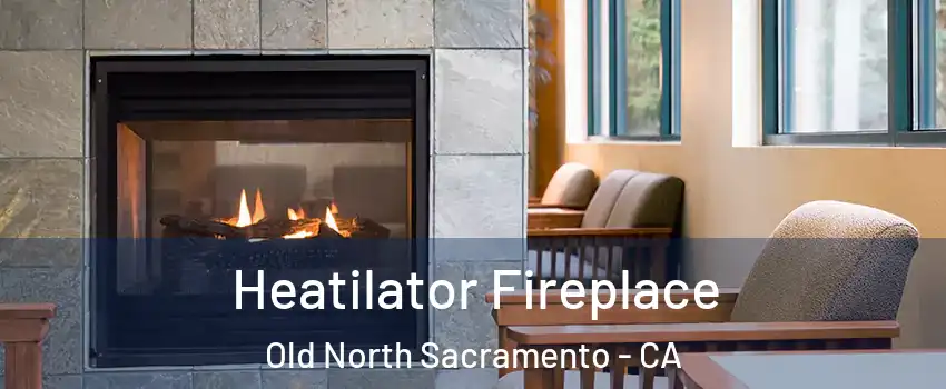 Heatilator Fireplace Old North Sacramento - CA