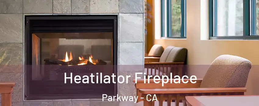 Heatilator Fireplace Parkway - CA