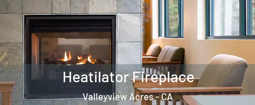 Heatilator Fireplace Valleyview Acres - CA