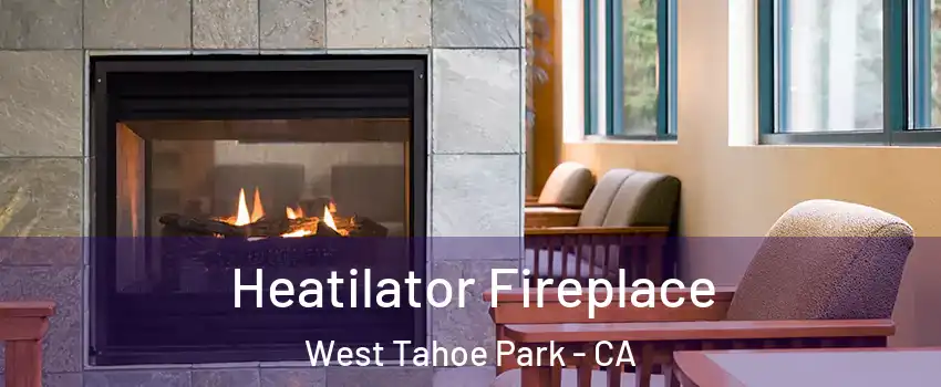 Heatilator Fireplace West Tahoe Park - CA