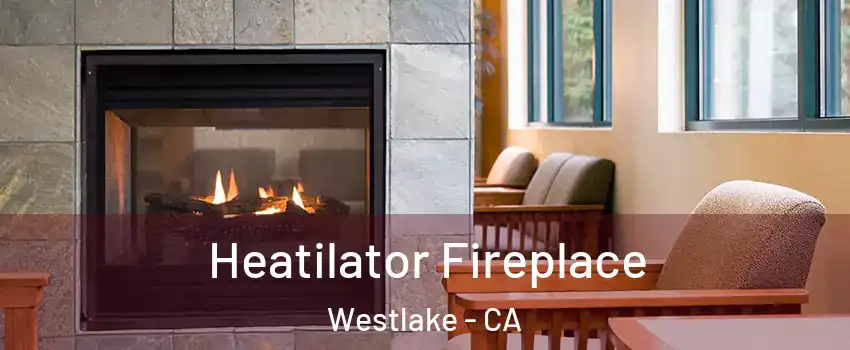 Heatilator Fireplace Westlake - CA