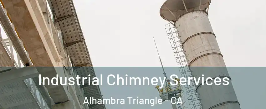 Industrial Chimney Services Alhambra Triangle - CA