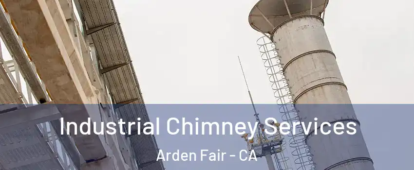 Industrial Chimney Services Arden Fair - CA