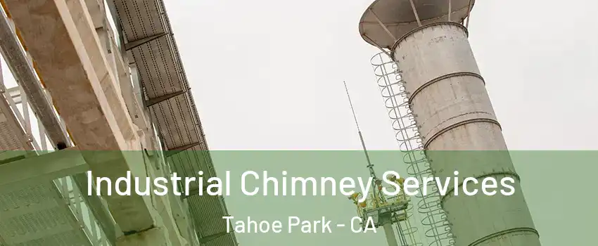 Industrial Chimney Services Tahoe Park - CA