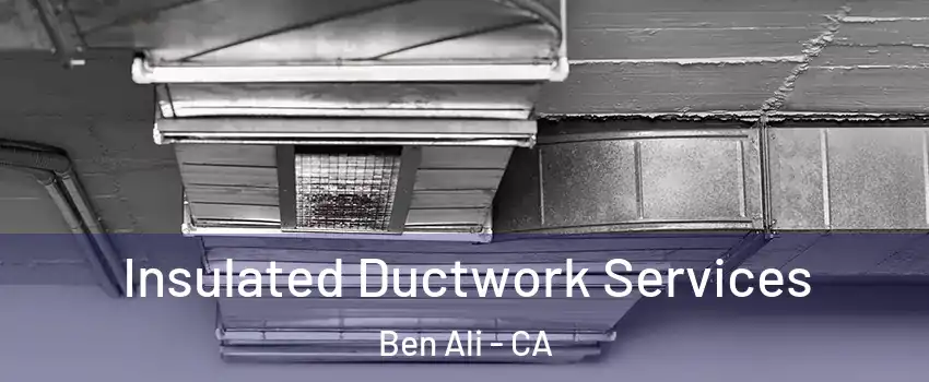 Insulated Ductwork Services Ben Ali - CA