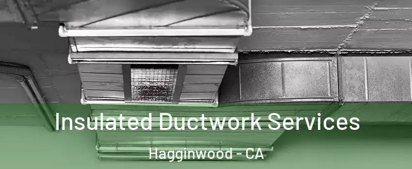 Insulated Ductwork Services Hagginwood - CA