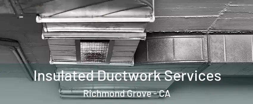 Insulated Ductwork Services Richmond Grove - CA