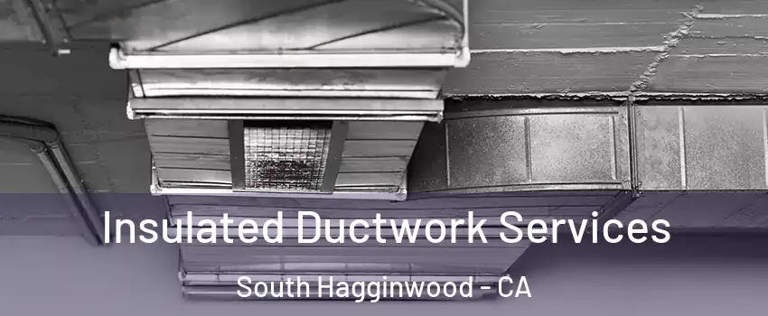 Insulated Ductwork Services South Hagginwood - CA