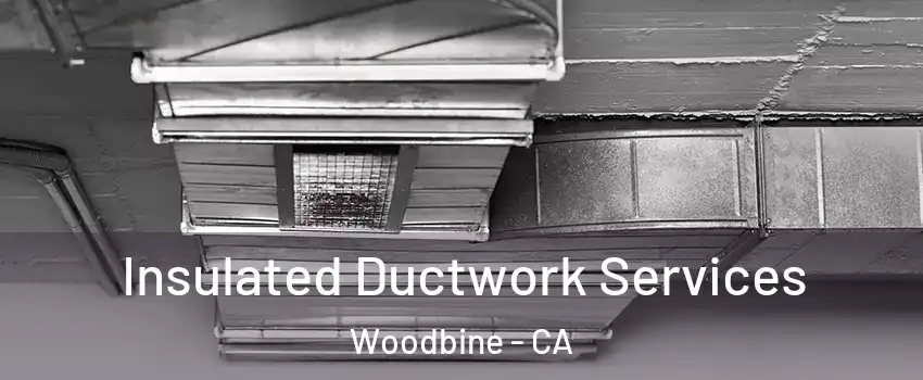 Insulated Ductwork Services Woodbine - CA