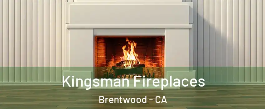 Kingsman Fireplaces Brentwood - CA
