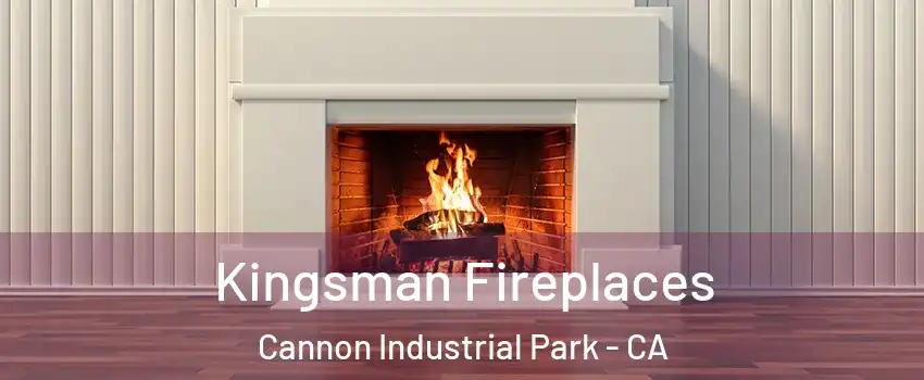 Kingsman Fireplaces Cannon Industrial Park - CA
