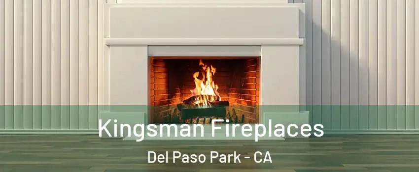 Kingsman Fireplaces Del Paso Park - CA