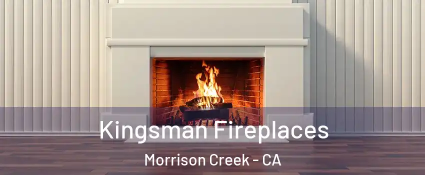 Kingsman Fireplaces Morrison Creek - CA