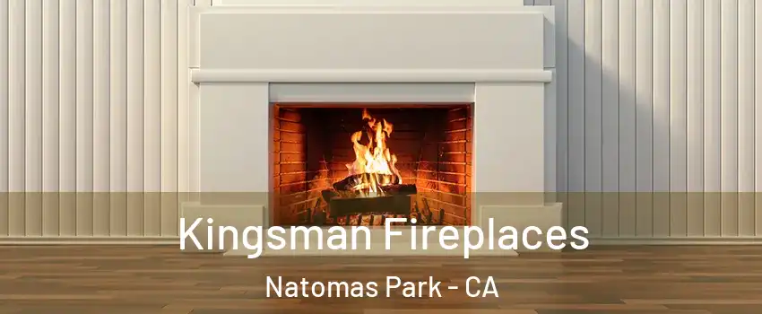 Kingsman Fireplaces Natomas Park - CA