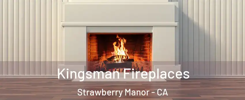 Kingsman Fireplaces Strawberry Manor - CA