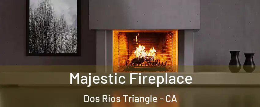 Majestic Fireplace Dos Rios Triangle - CA