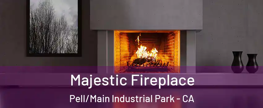 Majestic Fireplace Pell/Main Industrial Park - CA