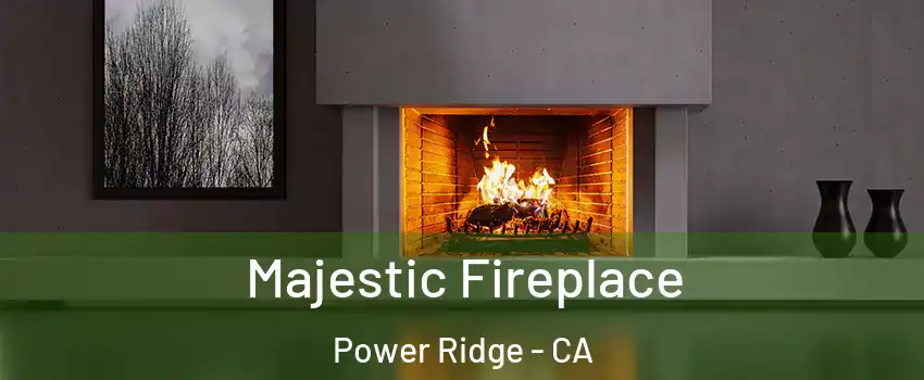 Majestic Fireplace Power Ridge - CA