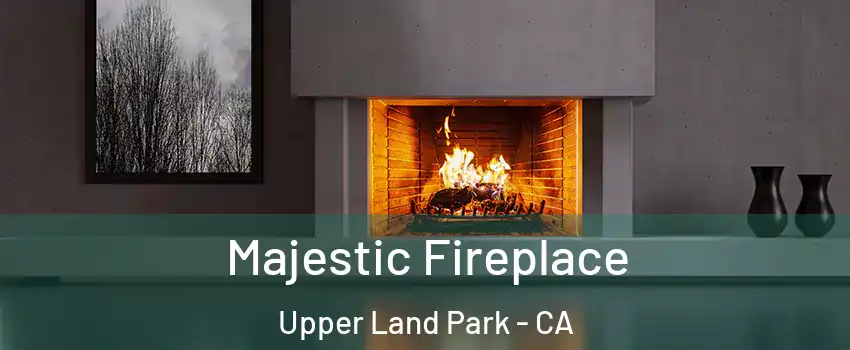 Majestic Fireplace Upper Land Park - CA