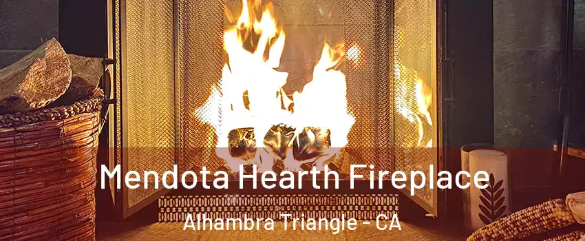 Mendota Hearth Fireplace Alhambra Triangle - CA