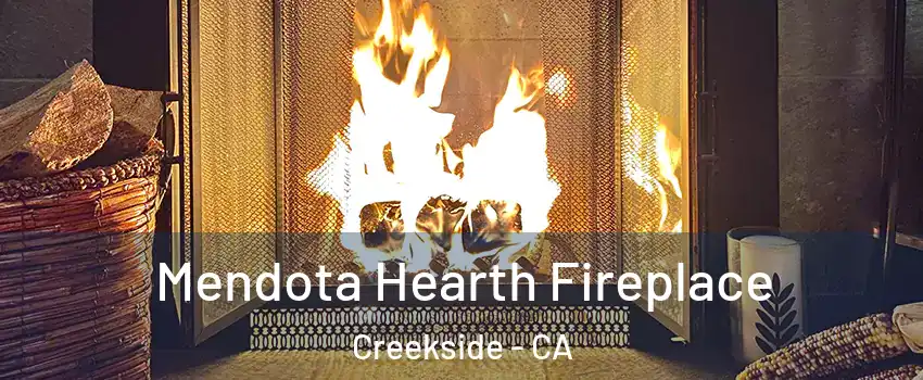 Mendota Hearth Fireplace Creekside - CA