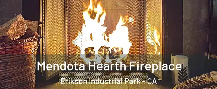 Mendota Hearth Fireplace Erikson Industrial Park - CA