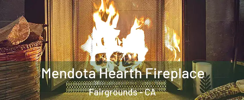 Mendota Hearth Fireplace Fairgrounds - CA