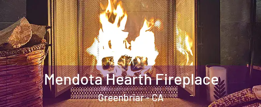 Mendota Hearth Fireplace Greenbriar - CA