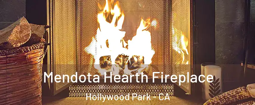 Mendota Hearth Fireplace Hollywood Park - CA