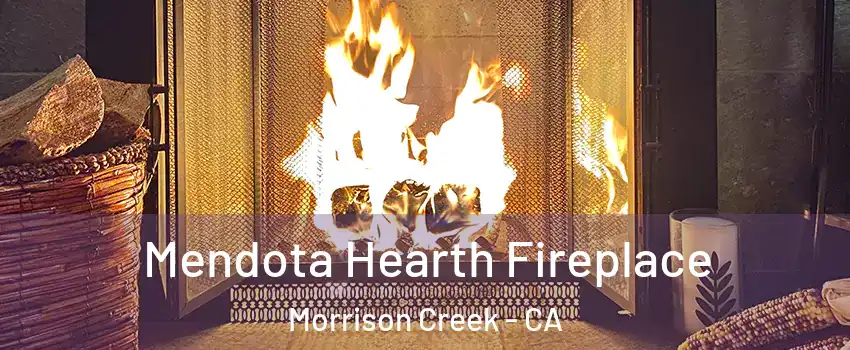 Mendota Hearth Fireplace Morrison Creek - CA