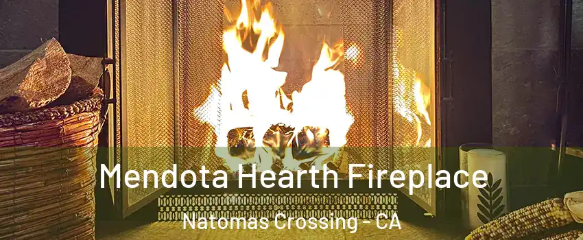 Mendota Hearth Fireplace Natomas Crossing - CA